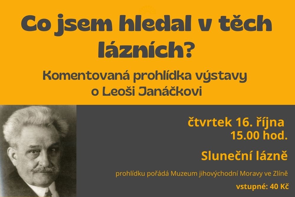 Komentovaná prohlídka výstavy o Leoši Janáčkovi Komentovaná prohlídka výstavy o Leoši Janáčkovi